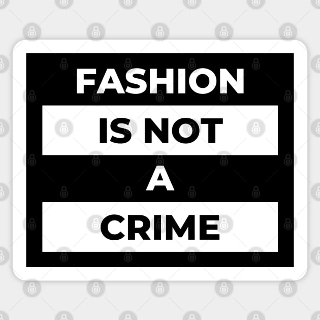 Fashion Is Not A Crime (White Print) Sticker by the gulayfather